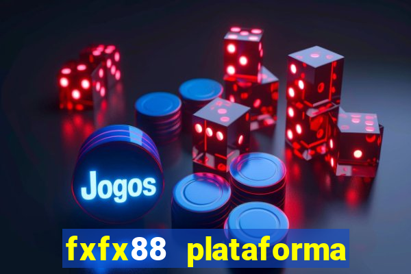 fxfx88 plataforma de jogos